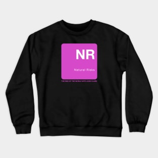 Natural Risks - The End Of The World Crewneck Sweatshirt